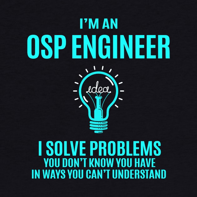 Osp Engineer - I Solve Problems by connieramonaa